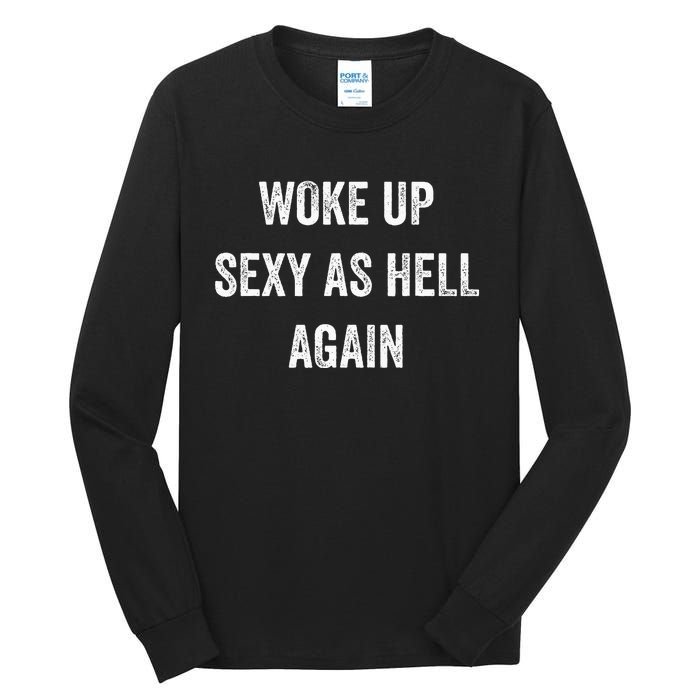 I Woke Up Sexy As Hell Again Funny Sarcastic Women Saying Tall Long Sleeve T-Shirt