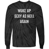 I Woke Up Sexy As Hell Again Funny Sarcastic Women Saying Tie-Dye Long Sleeve Shirt