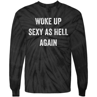 I Woke Up Sexy As Hell Again Funny Sarcastic Women Saying Tie-Dye Long Sleeve Shirt