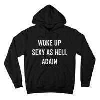 I Woke Up Sexy As Hell Again Funny Sarcastic Women Saying Tall Hoodie