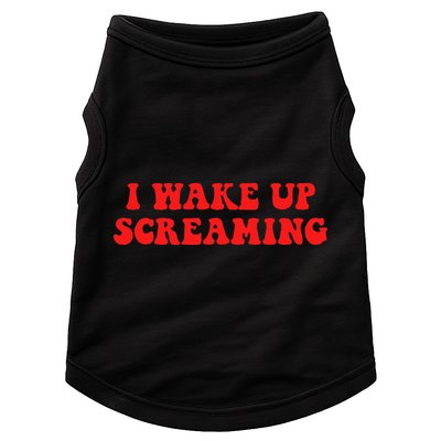 I Wake Up Screaming Funny Apparel Doggie Tank