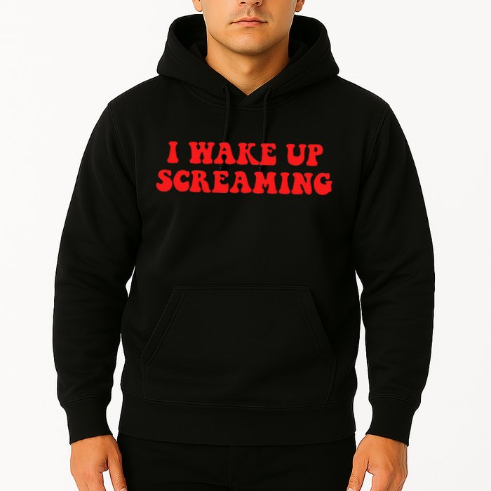 I Wake Up Screaming Funny Apparel Hoodie