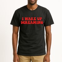 I Wake Up Screaming Funny Apparel Tall T-Shirt