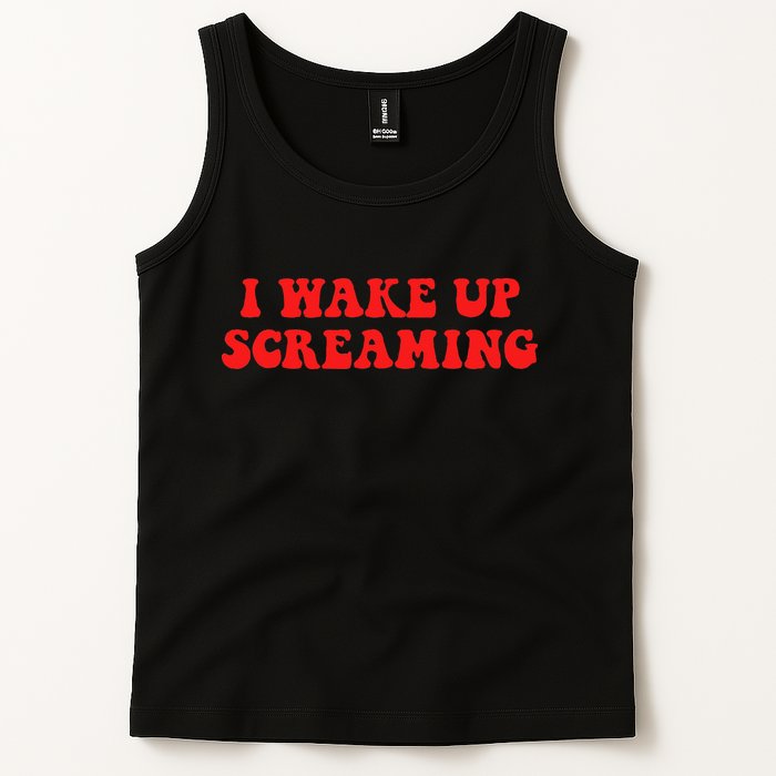 I Wake Up Screaming Funny Apparel Tank Top