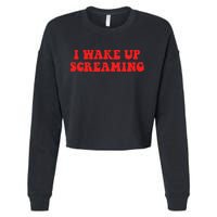 I Wake Up Screaming Funny Apparel Cropped Pullover Crew