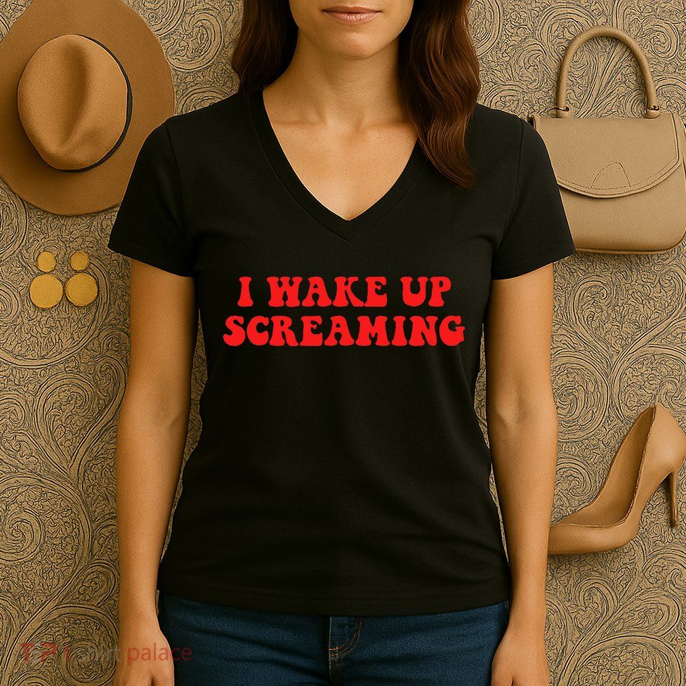 I Wake Up Screaming Funny Apparel Women's V-Neck T-Shirt