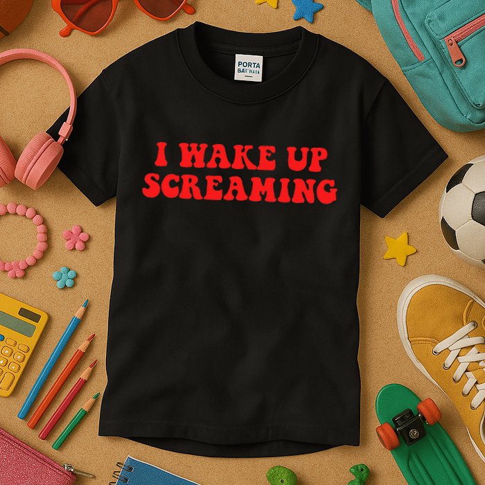 I Wake Up Screaming Funny Apparel Kids T-Shirt