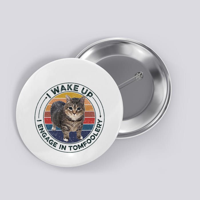 I Wake Up I Engage In Tomfoolery Silly Cat Meme Dark Joke Button