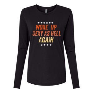 I Woke Up Sexy As Hell Again Funny Sarcastic Wo Saying Womens Cotton Relaxed Long Sleeve T-Shirt