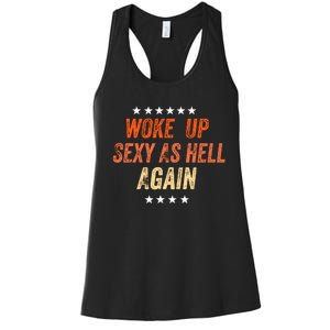 I Woke Up Sexy As Hell Again Funny Sarcastic Wo Saying Women's Racerback Tank