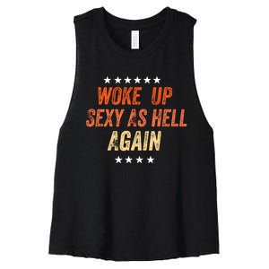 I Woke Up Sexy As Hell Again Funny Sarcastic Wo Saying Women's Racerback Cropped Tank