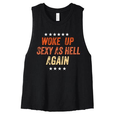 I Woke Up Sexy As Hell Again Funny Sarcastic Wo Saying Women's Racerback Cropped Tank