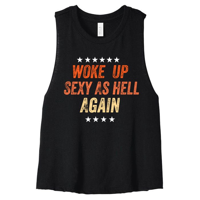 I Woke Up Sexy As Hell Again Funny Sarcastic Wo Saying Women's Racerback Cropped Tank