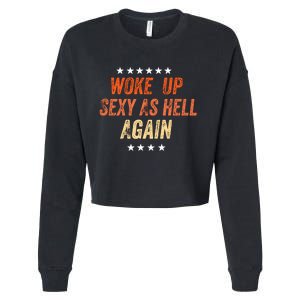 I Woke Up Sexy As Hell Again Funny Sarcastic Wo Saying Cropped Pullover Crew