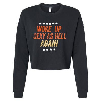 I Woke Up Sexy As Hell Again Funny Sarcastic Wo Saying Cropped Pullover Crew