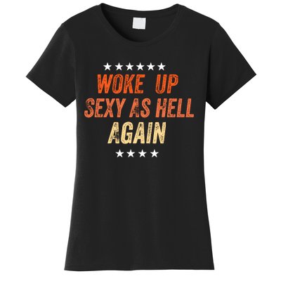 I Woke Up Sexy As Hell Again Funny Sarcastic Wo Saying Women's T-Shirt