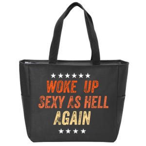 I Woke Up Sexy As Hell Again Funny Sarcastic Wo Saying Zip Tote Bag