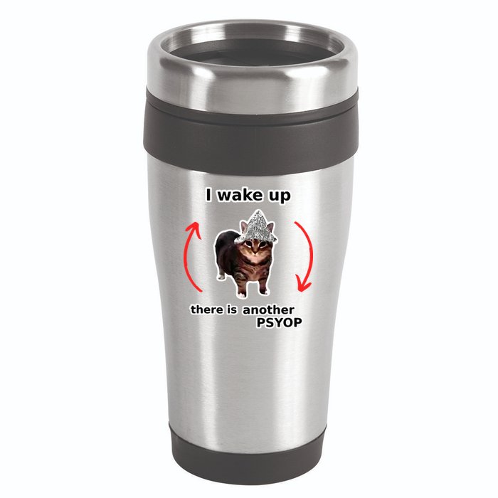 I Wake Up There Is Another Psyop Tin Foil Hat Cat Meme 16oz Travel Tumbler