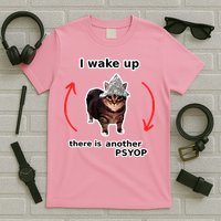 I Wake Up There Is Another Psyop Tin Foil Hat Cat Meme T-Shirt