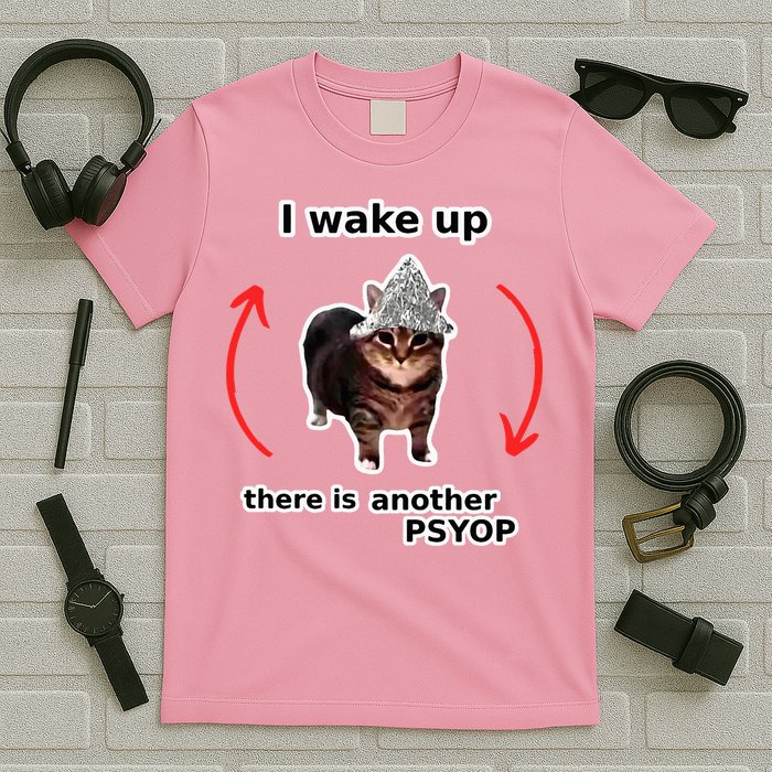 I Wake Up There Is Another Psyop Tin Foil Hat Cat Meme T-Shirt
