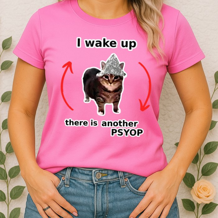 I Wake Up There Is Another Psyop Tin Foil Hat Cat Meme Womens T-Shirt