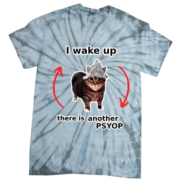 I Wake Up There Is Another Psyop Tin Foil Hat Cat Meme Tie-Dye T-Shirt