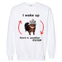 I Wake Up There Is Another Psyop Tin Foil Hat Cat Meme Garment-Dyed Sweatshirt