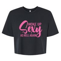 I Woke Up Sexy As Hell Again Funny Sarcastic Women Saying Bella+Canvas Jersey Crop Tee