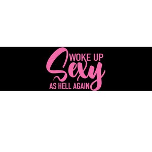 I Woke Up Sexy As Hell Again Funny Sarcastic Women Saying Bumper Sticker