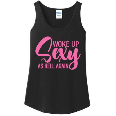 I Woke Up Sexy As Hell Again Funny Sarcastic Women Saying Ladies Essential Tank