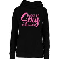 I Woke Up Sexy As Hell Again Funny Sarcastic Women Saying Womens Funnel Neck Pullover Hood