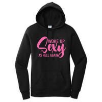 I Woke Up Sexy As Hell Again Funny Sarcastic Women Saying Women's Pullover Hoodie