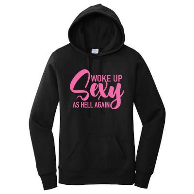 I Woke Up Sexy As Hell Again Funny Sarcastic Women Saying Women's Pullover Hoodie