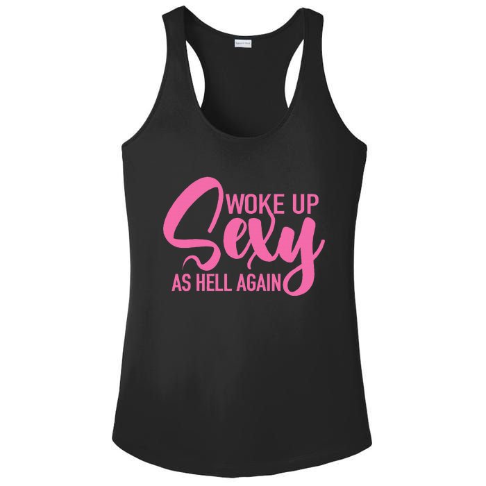 I Woke Up Sexy As Hell Again Funny Sarcastic Women Saying Ladies PosiCharge Competitor Racerback Tank