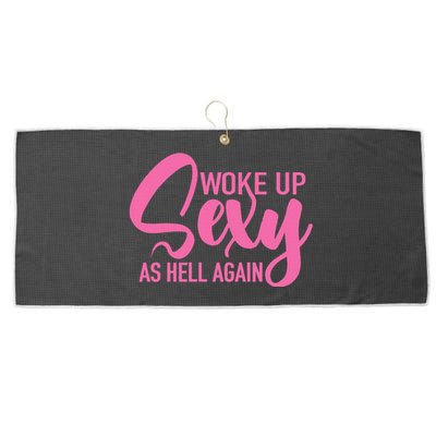 I Woke Up Sexy As Hell Again Funny Sarcastic Women Saying Large Microfiber Waffle Golf Towel