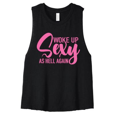 I Woke Up Sexy As Hell Again Funny Sarcastic Women Saying Women's Racerback Cropped Tank