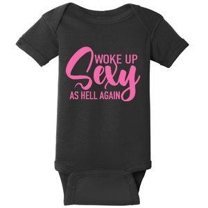 I Woke Up Sexy As Hell Again Funny Sarcastic Women Saying Baby Bodysuit