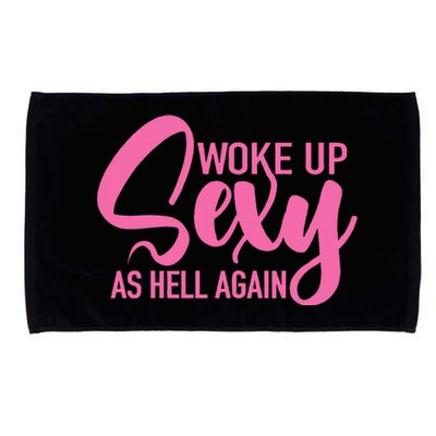 I Woke Up Sexy As Hell Again Funny Sarcastic Women Saying Microfiber Hand Towel