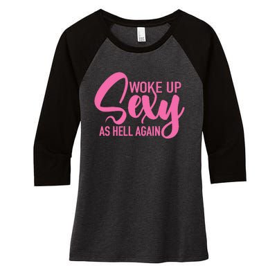 I Woke Up Sexy As Hell Again Funny Sarcastic Women Saying Women's Tri-Blend 3/4-Sleeve Raglan Shirt