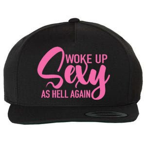 I Woke Up Sexy As Hell Again Funny Sarcastic Women Saying Wool Snapback Cap