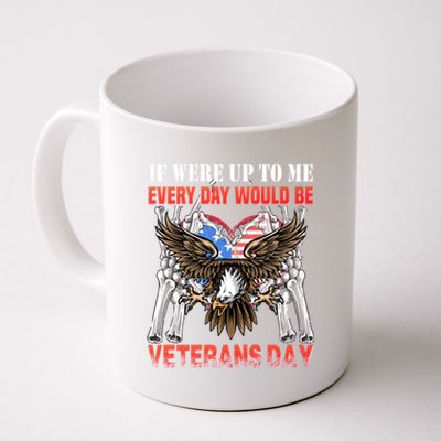 If Were Up To Me Every Day Would Be Veterans Day Cool Gift Coffee Mug