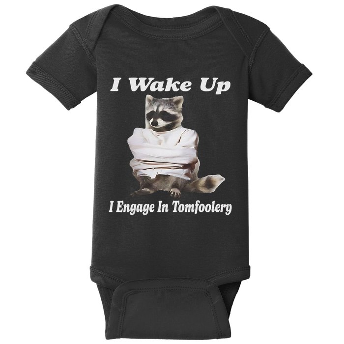 I Wake Up I Engage In Tomfoolery Feral Racoon Meme Baby Bodysuit