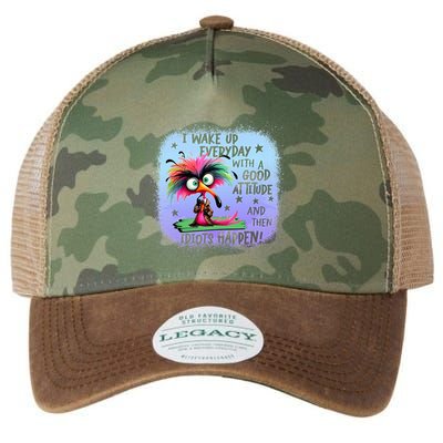 I Wake Up Everyday With A Good Attitude Then Idiots Happen Legacy Tie Dye Trucker Hat