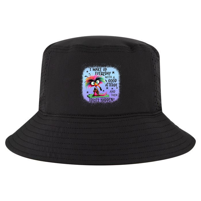 I Wake Up Everyday With A Good Attitude Then Idiots Happen Cool Comfort Performance Bucket Hat