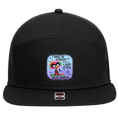I Wake Up Everyday With A Good Attitude Then Idiots Happen 7 Panel Mesh Trucker Snapback Hat