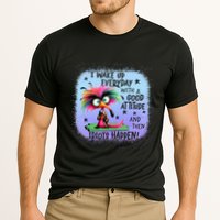 I Wake Up Everyday With A Good Attitude Then Idiots Happen Performance Shirt