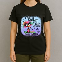 I Wake Up Everyday With A Good Attitude Then Idiots Happen T-Shirt