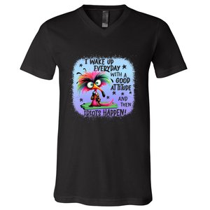 I Wake Up Everyday With A Good Attitude Then Idiots Happen V-Neck T-Shirt