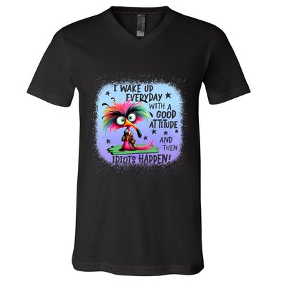 I Wake Up Everyday With A Good Attitude Then Idiots Happen V-Neck T-Shirt
