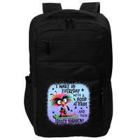 I Wake Up Everyday With A Good Attitude Then Idiots Happen Impact Tech Backpack